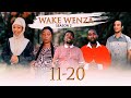 WAKE WENZA (SEASON 2)  EPISODE 11-20