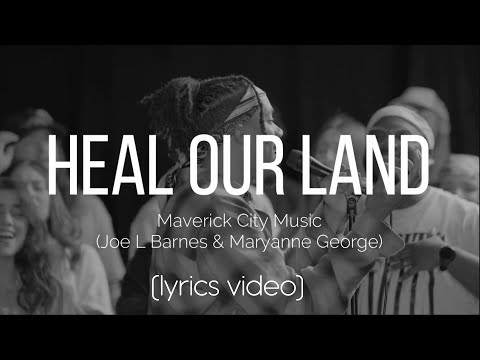 Heal Our Land - Maverick City Music (Lyrics Video) ft. Joe L Barnes & Maryanne George