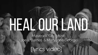 Heal Our Land - Maverick City Music (Lyrics Video) ft. Joe L Barnes &amp; Maryanne George