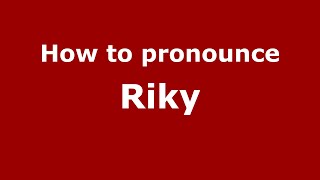 How to pronounce Riky