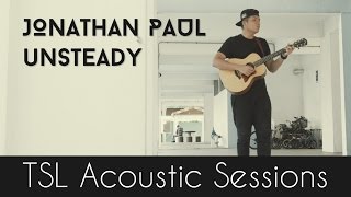 X Ambassadors - Unsteady (Acoustic Cover) - Jonathan Paul | TSL Acoustic Sessions