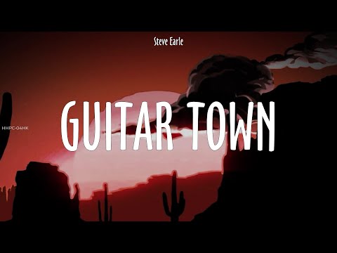 Steve Earle ~ Guitar Town # lyrics