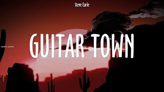 Steve Earle ~ Guitar Town # lyrics