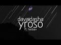 davaidasha - yroso ft. hoidaav ( lyrics )