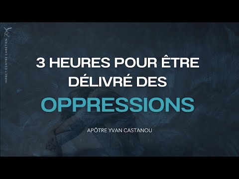 3H POUR ÊTRE DÉLIVRÉ DES OPPRESSIONS 🙏  Prière prophétique | Apôtre Yvan Castanou