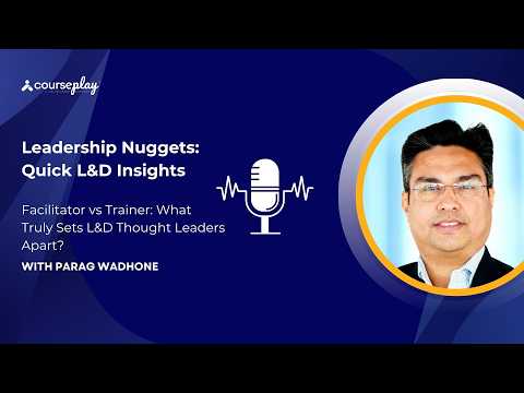 Facilitator vs Trainer: What Truly Sets L&D Thought Leaders Apart?