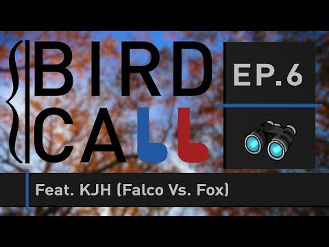 Bird Call Ep. 6 - Featuring KJH (Fox vs. Falco)