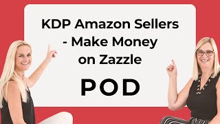 KDP Amazon Sellers - Make Money on Zazzle