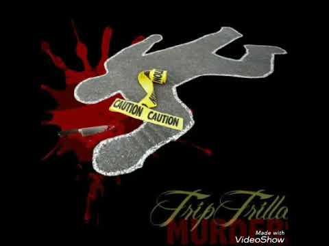 TripTrillaa - Murders (Explicit) Prod by MAOnTheTrack