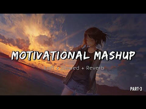The Motivation Mashup Part 3||Slowed+Reverb||Best Motivational Songs #motivation #lofi