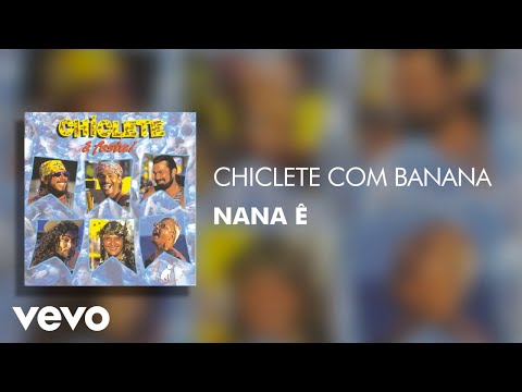 Nana ê - Chiclete com Banana