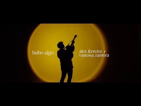 Alex Ferreira — Hubo Algo (feat. Vanessa Zamora) (Video Oficial)