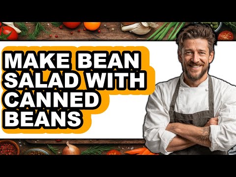 How To Make Bean Salad With Canned Beans (Full Guide)