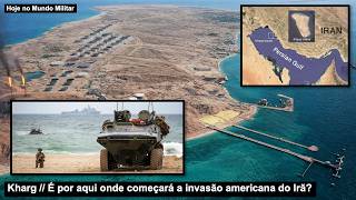 Kharg – Is this where the American invasion of Iran will begin?