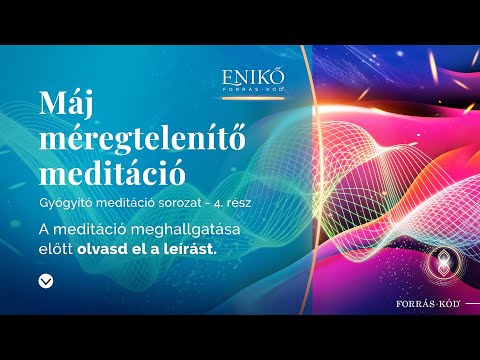 Máj méregtelenítő meditáció (gyógyító sorozat 4. rész)