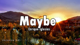 Enrique Iglesias - MAYBE (Lyrics)