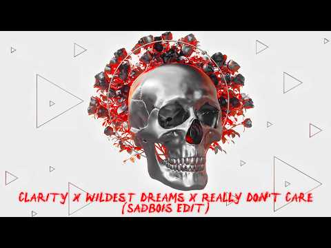 Clarity x Wildest Dreams x Really Don't Care (SadBois Edit) [Lyric Video]