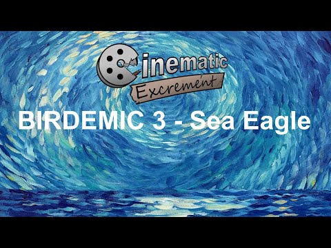 Cinematic Excrement: Episode 147 - Birdemic 3: Sea Eagle