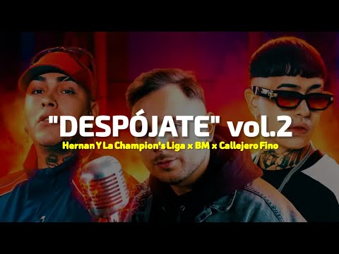 Hernan Y La Champion's Liga x BM x Callejero Fino - DESPÓJATE vol.2 || LETRA