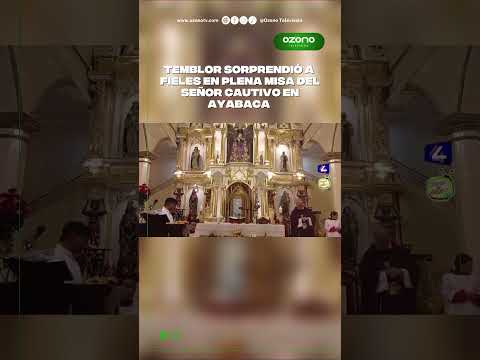 Temblor sorprendió a fieles en plena misa del señor cautivo en Ayabaca 🫨