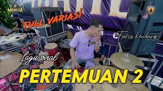 Download lagu PERTEMUAN 2 VERSI FARIS KENDANG SLOW MAHESA MUSIC DHEHAN AUDIO JERNIH mp3
