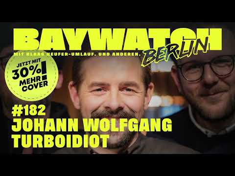 Johann Wolfgang Turboidiot | Folge 182 | Baywatch Berlin
