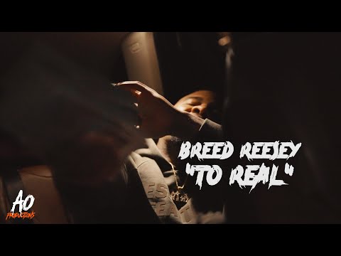 Breed Reesey | "To Real" | Shot By;@A.OPRODUCTIONS