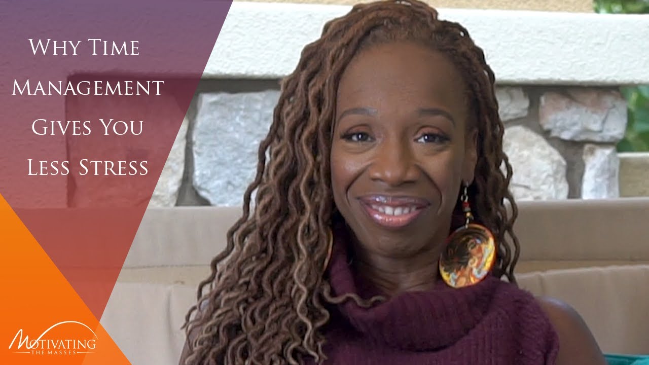 Why Time Management Gives You Less Stress - Lisa Nichols