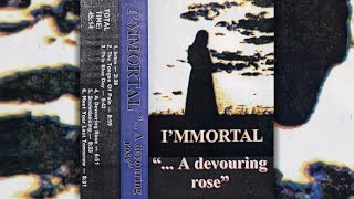 I&#39;mmortal - ...a Devouring Rose (Full Demo)