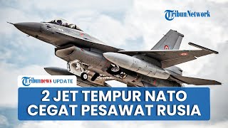 2 Pesawat Mata-mata Rusia Mendadak Dekati Wilayah NATO, Polandia Langsung Kerahkan 2 Jet Tempur