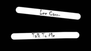 Lee Carr - Talk To Me