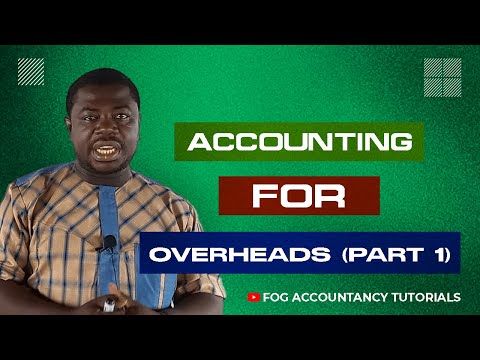 ACCOUNTING FOR OVERHEADS (PART 1)