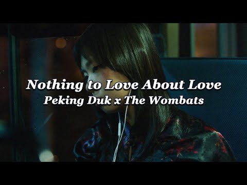 사랑 따위, 해 봤자야: Peking Duk x The Wombats - Nothing to Love About Love [가사해석]