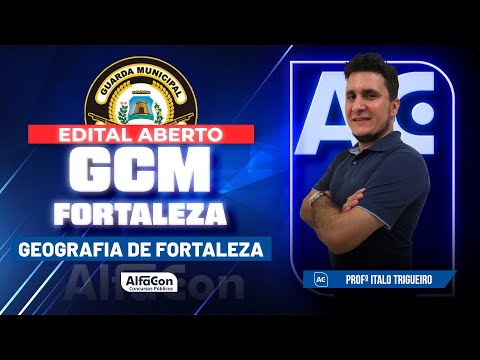 Concurso GCM Fortaleza 2023 - Geografia de Fortaleza - AlfaCon