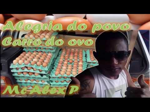 Alegria do povo, carro do ovo - Mc Alex P