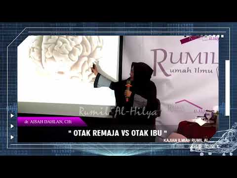 Kajian Ilmiah Dr Aisyah Dahlan Tinjauan Neuroscience Otak Remaja Vs Otak Ibu