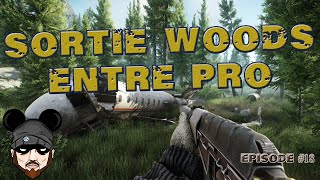 [0.13]  SORTIE WOODS ENTRE PRO - Episode 18