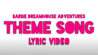 Barbie Dreamhouse Adventures - Theme Song (Lyric Video)