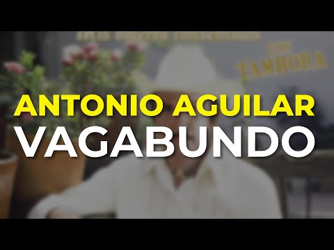 Antonio Aguilar - Vagabundo (Audio Oficial)