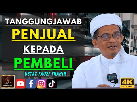 Ustaz Fauzi Thahir - TANGGUNGJAWAB PENJUAL KEPADA PEMBELI