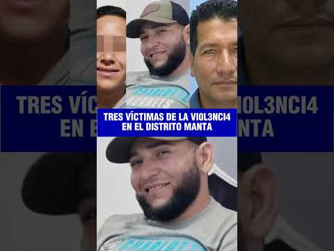 🚨 EJECUCIONES EN MANTA Y MONTECRISTI: La cifra sigue aumentando