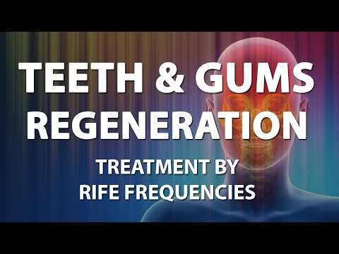 Teeth and Gums Regeneration (Tooth) - RIFE Frequencies Treatment - Energy & Quantum Medicine