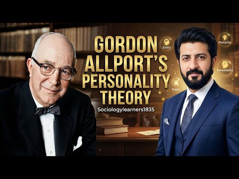 Personality Theory | Gordon Allport | Psychology & Sociology