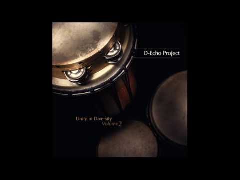D-Echo Project - Unity in Diversity Volume 2 [Full Album]