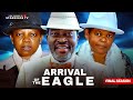 ARRIVAL OF EAGLES Full Movie KANAYO O KANAYO OSITA IHEME CHINEDU IKEDIEZE Nollywood Movie