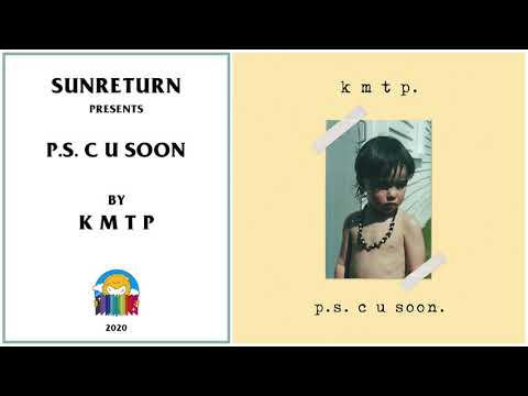K M T P - P.S. C U SOON (Full EP)