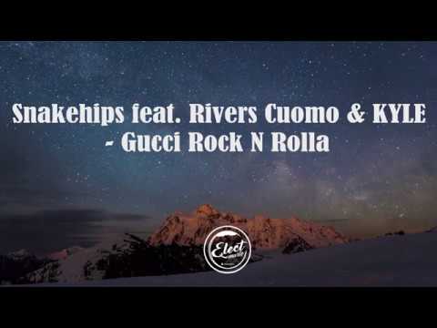 Snakehips - Gucci Rock N Rolla (Lyrics) ft. Rivers Cuomo, KYLE