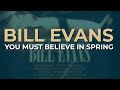 Bill Evans - You Must Believe In Spring (Official Audio)