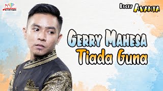 Download lagu Gerry Mahesa - Tiada Guna mp3 Download lagu Gerry Mahesa - Tiada Guna mp3