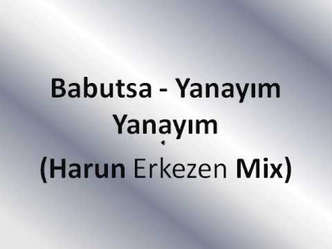 Babutsa-Yanayım Yanayım ( Harun Erkezen Mıx )